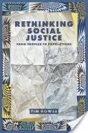Rethinking Social Justice: De la popoare la populații - Rethinking Social Justice: From Peoples to Populations
