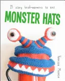 Pălării monstru: 15 pălării înfricoșătoare de tricotat - Monster Hats: 15 Scary Head-Warmers to Knit