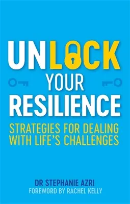 Deblochează-ți reziliența: Strategies for Dealing with Life's Challenges (Strategii pentru a face față provocărilor vieții) - Unlock Your Resilience: Strategies for Dealing with Life's Challenges