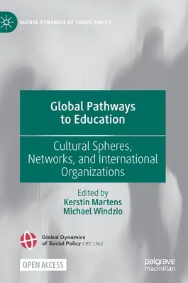 Căi globale către educație: Sfere culturale, rețele și organizații internaționale - Global Pathways to Education: Cultural Spheres, Networks, and International Organizations