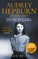Fata olandeză - Audrey Hepburn și Al Doilea Război Mondial - Dutch Girl - Audrey Hepburn and World War II