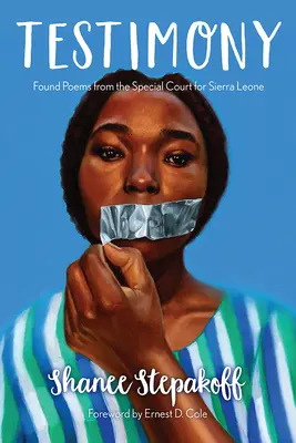 Mărturii: Poezii găsite la Tribunalul Special pentru Sierra Leone - Testimony: Found Poems from the Special Court for Sierra Leone
