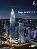 Clădirile înalte ale Arup în Asia: Poveștile din spatele etajelor - Arup's Tall Buildings in Asia: Stories Behind the Storeys
