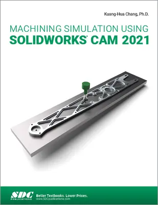 Simularea prelucrării folosind Solidworks CAM 2021 - Machining Simulation Using Solidworks CAM 2021