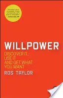 Voința: Descoperiți-o, folosiți-o și obțineți ceea ce vă doriți - Willpower: Discover It, Use It and Get What You Want