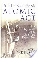 Un erou pentru era atomică: Thor Heyerdahl și expediția Kon-Tiki - A Hero for the Atomic Age: Thor Heyerdahl and the Kon-Tiki Expedition