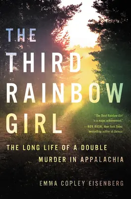 The Third Rainbow Girl: Viața lungă a unei crime duble în Appalachia - The Third Rainbow Girl: The Long Life of a Double Murder in Appalachia