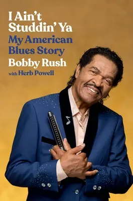 I Ain't Studdin' YA: Povestea mea de blues american - I Ain't Studdin' YA: My American Blues Story
