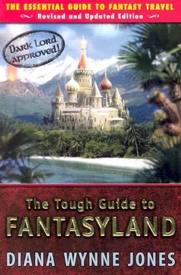 The Tough Guide to Fantasyland: Ghidul esențial pentru călătoriile fantastice - The Tough Guide to Fantasyland: The Essential Guide to Fantasy Travel