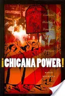 Chicana Power!: Istorii contestate ale feminismului în mișcarea Chicano - Chicana Power!: Contested Histories of Feminism in the Chicano Movement