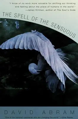Vraja senzualului: Percepție și limbaj într-o lume mai mult decât umană - The Spell of the Sensuous: Perception and Language in a More-Than-Human World