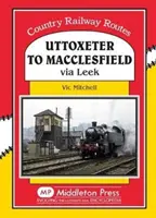 De la Uttoxeter la Macclesfield - via Leek - Uttoxeter to Macclesfield - Via Leek