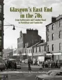 East End din Glasgow în anii '70 - De la Gallowgate și London Road la Parkhead și Camlachie - Glasgow's East End in the 70s - From Gallowgate and London Road to Parkhead and Camlachie