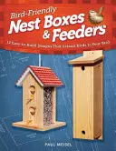 Cuiburi și hrănitoare prietenoase cu păsările: 12 modele ușor de construit care atrag păsările în curtea ta - Bird-Friendly Nest Boxes & Feeders: 12 Easy-To-Build Designs That Attract Birds to Your Yard