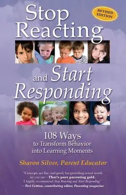 Nu mai reacționa și începe să răspunzi: 108 moduri de a transforma comportamentul în momente de învățare - Stop Reacting and Start Responding: 108 Ways to Transform Behavior into Learning Moments