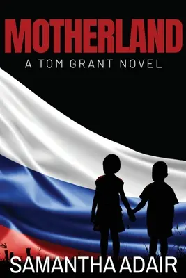 Patria mamă: Un roman de Tom Grant - Motherland: A Tom Grant Novel