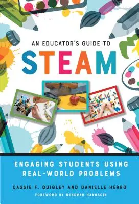Ghidul educatorului pentru abur: Angajarea elevilor cu ajutorul problemelor din lumea reală - An Educator's Guide to Steam: Engaging Students Using Real-World Problems