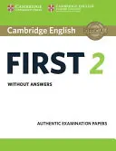 Cambridge English First 2 Student's Book Without Answers: Lucrări de examen autentice - Cambridge English First 2 Student's Book Without Answers: Authentic Examination Papers