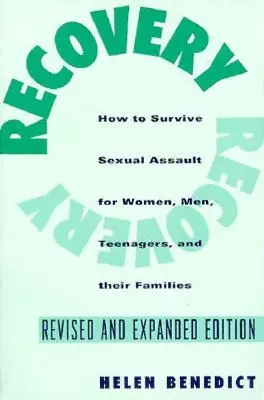Recuperare: Cum să supraviețuiești agresiunii sexuale pentru femei, bărbați, adolescenți și prietenii și familia acestora - Recovery: How to Survive Sexual Assault for Women, Men, Teenagers, and Their Friends and Family