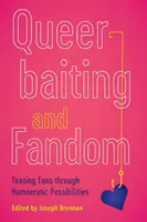 Queerbaiting și Fandom: Tachinarea fanilor prin posibilități homoerotice - Queerbaiting and Fandom: Teasing Fans Through Homoerotic Possibilities