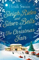 Sleigh Rides and Silver Bells at the Christmas Fair - Favoritul Crăciunului și bestsellerul Sunday Times - Sleigh Rides and Silver Bells at the Christmas Fair - The Christmas favourite and Sunday Times bestseller