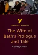 Prologul și povestirea soției lui Bath: York Notes Advanced - tot ce ai nevoie pentru a recupera, studia și te pregăti pentru evaluările din 2021 și examenele din 2022 - Wife of Bath's Prologue and Tale: York Notes Advanced - everything you need to catch up, study and prepare for 2021 assessments and 2022 exams