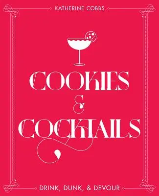 Cookies & Cocktails: Beți, înghițiți și devorați - Cookies & Cocktails: Drink, Dunk & Devour