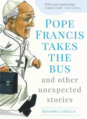 Papa Francisc ia autobuzul și alte povești neașteptate - Pope Francis Takes the Bus, and Other Unexpected Stories