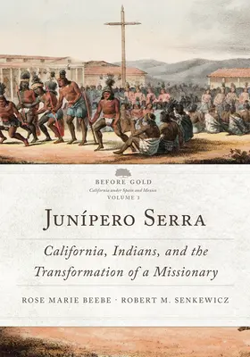 Junpero Serra, 3: California, indienii și transformarea unui misionar - Junpero Serra, 3: California, Indians, and the Transformation of a Missionary