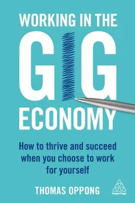 Munca în economia Gig: Cum să prosperați și să reușiți atunci când alegeți să lucrați pentru voi înșivă - Working in the Gig Economy: How to Thrive and Succeed When You Choose to Work for Yourself