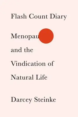 Flash Count Diary: Menopauza și revendicarea vieții naturale - Flash Count Diary: Menopause and the Vindication of Natural Life