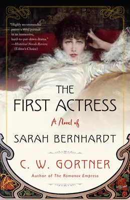 The First Actress: Un roman despre Sarah Bernhardt - The First Actress: A Novel of Sarah Bernhardt