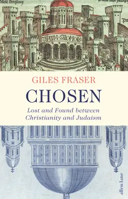 Alesul - Pierdut și regăsit între creștinism și iudaism - Chosen - Lost and Found between Christianity and Judaism