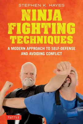Tehnici de luptă ninja: Abordarea unui maestru modern pentru autoapărare și evitarea conflictelor - Ninja Fighting Techniques: A Modern Master's Approach to Self-Defense and Avoiding Conflict