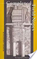 Note de teren completate - Poemele lungi ale lui Robert Kroetsch - Completed Field Notes - The Long Poems of Robert Kroetsch