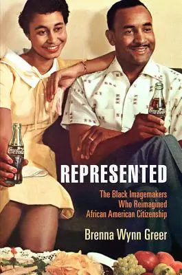 Reprezentați: Creatorii de imagini de culoare care au reimaginat cetățenia afro-americană - Represented: The Black Imagemakers Who Reimagined African American Citizenship