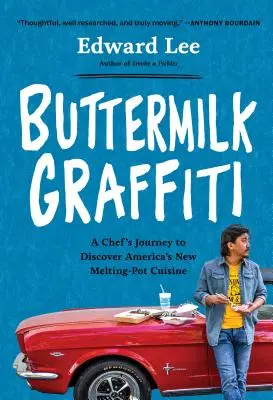 Buttermilk Graffiti: Călătoria unui bucătar pentru a descoperi noua bucătărie Melting-Pot a Americii - Buttermilk Graffiti: A Chef's Journey to Discover America's New Melting-Pot Cuisine