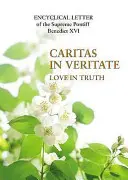Caritas in Veritate - Dragostea în adevăr - Caritas in Veritate - Love in Truth