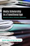 Media Scholarship in a Transitional Age: Cercetare în onoarea Pamela J. Shoemaker - Media Scholarship in a Transitional Age: Research in Honor of Pamela J. Shoemaker