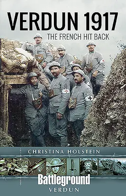Verdun 1917: Francezii au ripostat - Verdun 1917: The French Hit Back