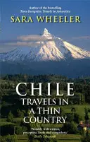 Chile: Călătorii într-o țară subțire - Chile: Travels In A Thin Country