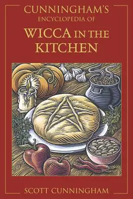 Enciclopedia lui Cunningham despre Wicca în bucătărie - Cunningham's Encyclopedia of Wicca in the Kitchen