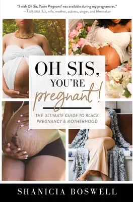 Oh Sis, You're Pregnant! The Ultimate Guide to Black Pregnancy & Motherhood (Cadou pentru noile mame) - Oh Sis, You're Pregnant!: The Ultimate Guide to Black Pregnancy & Motherhood (Gift for New Moms)