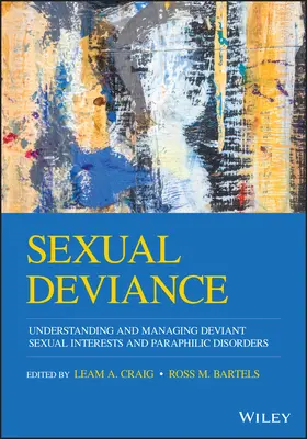 Devianță sexuală: Înțelegerea și gestionarea intereselor sexuale deviante și a tulburărilor parafilice - Sexual Deviance: Understanding and Managing Deviant Sexual Interests and Paraphilic Disorders