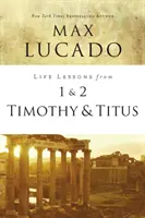 Lecții de viață din 1 și 2 Timotei și Tit: Înțelepciune fără vârstă pentru tinerii lideri - Life Lessons from 1 and 2 Timothy and Titus: Ageless Wisdom for Young Leaders