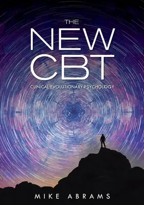 Noua TCC: Psihologie clinică evolutivă - The New CBT: Clinical Evolutionary Psychology