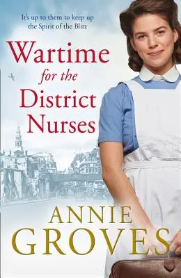 Pe timp de război pentru asistentele districtuale (The District Nurse, Book 2) - Wartime for the District Nurses (the District Nurse, Book 2)