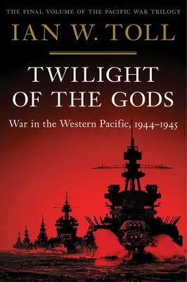 Amurgul zeilor: Războiul din Pacificul de Vest, 1944-1945 - Twilight of the Gods: War in the Western Pacific, 1944-1945