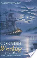Cornish Wrecking, 1700-1860: Realitatea și mitul popular - Cornish Wrecking, 1700-1860: Reality and Popular Myth