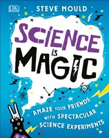 Știința este magie - Uimește-ți prietenii cu experimente științifice spectaculoase - Science is Magic - Amaze your Friends with Spectacular Science Experiments